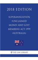 Superannuation (Unclaimed Money and Lost Members) ACT 1999 (Australia) (2018 Edition)