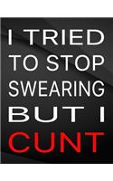 I tried to stop swearing but i cunt.: Jottings Drawings Black Background White Text Design Unlined Notebook - Large 8.5 x 11 inches - 110 Pages notebooks and journals, for Minimal Design