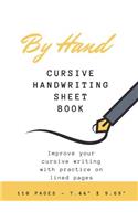 By Hand, Cursive Handwriting Sheet Book: Double Lined Spaces for Practicing Longhand Writing, 110 Pages, 7.44" X 9.69"