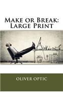 Make or Break: Large Print