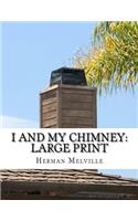 I and My Chimney: Large Print