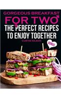 Gorgeous breakfast for two. The perfect recipes to enjoy together