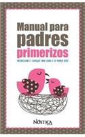 Manual Para Padres Primerizos: Instrucciones y consejos para criar a tu primer bebé