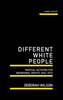 Different White People: Radical Activism for Aboriginal Rights 1946-17972