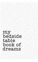 My Bedside Table Book of Dreams: A 6x9 Inch Matte Softcover Notebook Journal with 120 Blank Lined Pages and an Uplifting Positive Dream Diary Cover Slogan