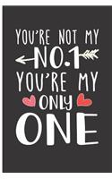 You're Not My No. 1 You're My Only One: Blank Heart Lined Journal