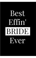 Best Effin' Bride Ever: Composition Notebook Journal or Planner Appreciation Gift (Funny Gag Humor)