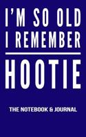 I'm So Old I Remember Hootie Notebook and Journal: 100 Pages Ruled Lined 9x6 Inch Pages