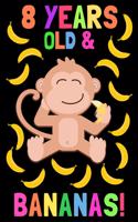 8 Years Old & Bananas!