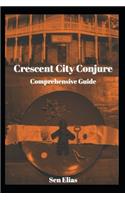 Crescent City Conjure's Comprehensive Guide