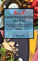 Best Mediterranean Recipes: Delicious and Healthy Recipes to Surprise Your Guests