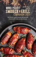 Wood Pellet Smoker and Grill Cookbook 2021