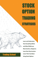 Stock Options Trading Strategies Learn and Understand How Everything Works and What Pitfalls you Must Avoid as a Beginner. Learn How Top Investors Lower Their Cost Basis Using Stock Options