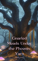 Gnarled Meads Under the Phoenix Yarn