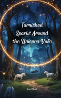 Tarnished Sparks Around the Unicorn Vale