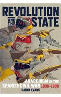 Revolution and the State: Anarchism in the Spanish Civil War 1936 - 1939
