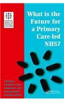 What is the Future for a Primary Care-Led NHS?