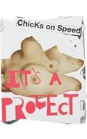 Chicks on Speed: Its a Project