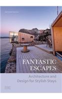 Fantastic Escapes: Architecture and Design for Stylish Stays