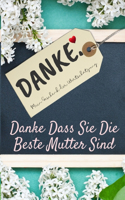 Danke Dass Sie Die Beste Mutter Sind: Mein Geschenk der Wertschätzung: Vollfarbiges Geschenkbuch Geführte Fragen 6,61 x 9,61 Zoll