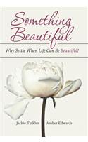 Something Beautiful