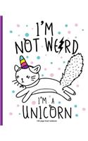 I'm Not Weird I'm A Unicorn 100 page lined notebook