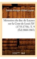 Mémoires Du Duc de Luynes Sur La Cour de Louis XV (1735-1758). T. 9 (Éd.1860-1865)