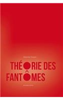 Theorie Des Fantomes
