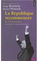 R'Publique Recommenc'e. de 1914 Nos Jours. Histoire de La France Politique (La) V4