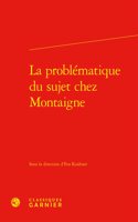 La Problematique Du Sujet Chez Montaigne