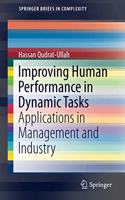 Improving Human Performance in Dynamic Tasks: Applications in Management and Industry