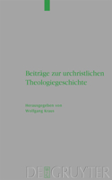 Beiträge Zur Urchristlichen Theologiegeschichte