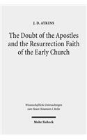 The Doubt of the Apostles and the Resurrection Faith of the Early Church: The Post-Resurrection Appearance Stories of the Gospels in Ancient Reception and Modern Debate