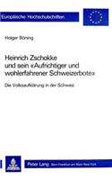 Heinrich Zschokke und sein «Aufrichtiger und wohlerfahrener Schweizerbote»