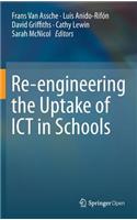 Re-Engineering the Uptake of ICT in Schools
