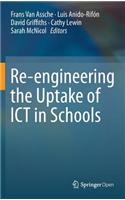 Re-Engineering the Uptake of Ict in Schools