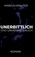 Unerbittlich und unveränderlich