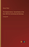The Vedanta-Sutras; Sacred Books of the East, With the Commentary By Ramanuja