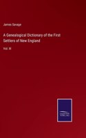 Genealogical Dictionary of the First Settlers of New England: Vol. III