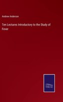 Ten Lectures Introductory to the Study of Fever