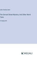 Gerrard Street Mystery; And Other Weird Tales