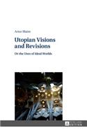 Utopian Visions and Revisions: Or the Uses of Ideal Worlds