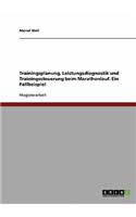 Trainingsplanung, Leistungsdiagnostik und Trainingssteuerung beim Marathonlauf. Ein Fallbeispiel