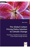 The Global Carbon Pricing Policy Solution to Climate Change