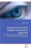 Mechanisms of retinal ganglion cell death in glaucoma