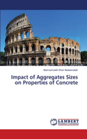 Impact of Aggregates Sizes on Properties of Concrete