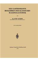 Die Gastroskopie im Rahmen der Klinischen Magendiagnostik