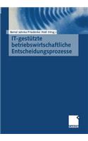 It-Gestützte Betriebswirtschaftliche Entscheidungsprozesse