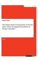 The Italian island of Lampedusa. Is this the place where all migration problems of Europe cumulate?