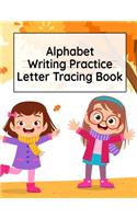 Alphabet Writing Practice Letter Tracing Book: Pre-Schooling ABC Handwriting Workbook For Exercises, Happiness & Fun During Fall Holidays